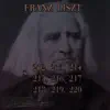 Franz Liszt - S. 212, 213, 214, 215, 216, 217, 218, 219, 220 album lyrics, reviews, download