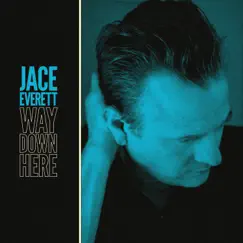 Way Down Here - EP by Jace Everett album reviews, ratings, credits