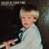Ahead of Your Time - Single album lyrics, reviews, download