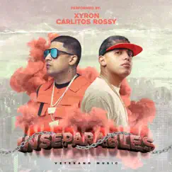 Inseparables - Single by Xyron, Carlitos Rossy & Veterano Music album reviews, ratings, credits
