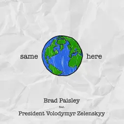 Same Here (feat. President Volodymyr Zelenskyy) - Single by Brad Paisley album reviews, ratings, credits