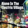 Alone In The Electric Village album lyrics, reviews, download
