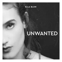 Unwanted - Single by Ella Blum album reviews, ratings, credits