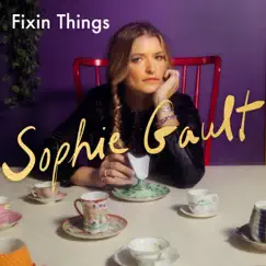Fixin Things - Single by Sophie Gault album reviews, ratings, credits