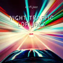 Night Traffic LoFi Jazz by Lo-Fi Jazz album reviews, ratings, credits