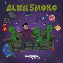 Alien Smoko - EP by AK420 album reviews, ratings, credits