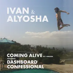 Coming Alive (feat. Dashboard Confessional) [Alternative Version] - Single by Ivan & Alyosha album reviews, ratings, credits