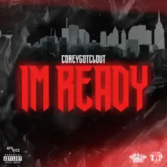 I'm Ready - Single by CoreyGotClout album reviews, ratings, credits