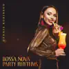 Bossa Nova Party Rhythms album lyrics, reviews, download