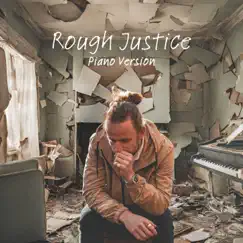 Rough Justice (Piano Version) Song Lyrics