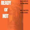 Ready or Not (feat. Big Keith Sonatra) - Single album lyrics, reviews, download