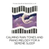Calming Rain Tones and Piano Melody for a Serene Sleep album lyrics, reviews, download