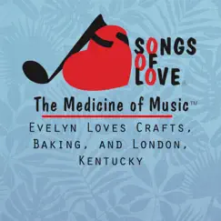 Evelyn Loves Crafts, Baking, And London, Kentucky - Single by The Songs of Love Foundation album reviews, ratings, credits