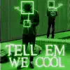 tell em we cool (feat. Len) - Single album lyrics, reviews, download