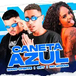 Caneta Azul (feat. Mc Moana) - Single by CZT & Mano Cheffe album reviews, ratings, credits