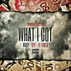 WHAT I GOT (feat. Gpie & Toasta) - Single by Wiggy album reviews, ratings, credits