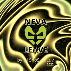 Neva Leave - Single by DJ ShoSumLuv album reviews, ratings, credits