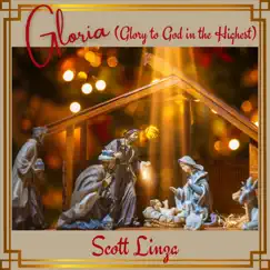 Gloria (Glory to God in the Highest) - Single by Scott Linza album reviews, ratings, credits