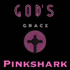 God's Grace - EP by HIGHER POWER ENT. & Pinkshark album reviews, ratings, credits