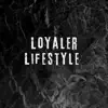 Loyaler Lifestyle (Pastiche/Remix/Mashup) - Single album lyrics, reviews, download