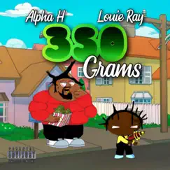 350 Grams (feat. Louie Ray) - Single by Alpha H album reviews, ratings, credits