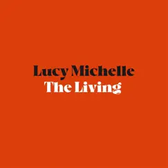The Living - Single by Lucy Michelle album reviews, ratings, credits