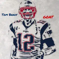 Tom Brady: Goat! - Single by Joseph Daye album reviews, ratings, credits