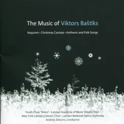The Music of Viktors Bastiks by New York Latvian Concert Choir, Latvian National Opera Chamber Orchestra & Andrejs Jansons album reviews, ratings, credits