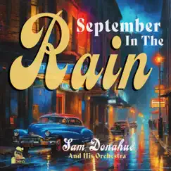 September In The Rain - Single by Sam Donahue and His Orchestra album reviews, ratings, credits