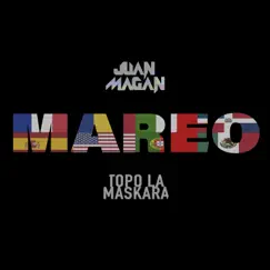 Mareo - Single by Juan Magán & Topo La Maskara album reviews, ratings, credits