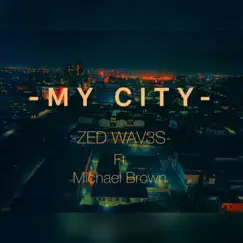 MY CITY (ZEDWAV3s) (feat. Michael Brown, Lyrical Kopij, Charlie 3ree & MiL3S MK) - Single by Auorex album reviews, ratings, credits