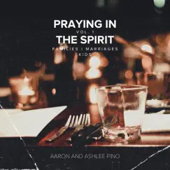 Praying in the Spirit: Families, Marriages & Kids - Single by Aaron and Ashlee Pino album reviews, ratings, credits