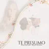 Te Presumo - Single album lyrics, reviews, download