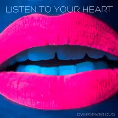 Listen to Your Heart - Single by Overdriver Duo album reviews, ratings, credits