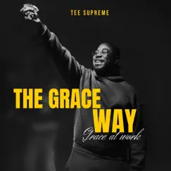 The Grace Way by Tee Supreme album reviews, ratings, credits