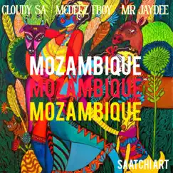 Mozambique - Single by Cloudy Sa, Mcdeez Fboy & MR JAYDEE album reviews, ratings, credits