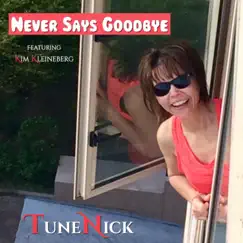 Never Says Goodbye - Single by TuneNick album reviews, ratings, credits