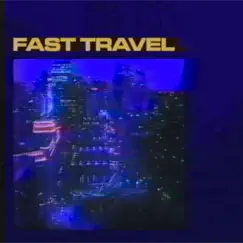 Fast Travel Song Lyrics