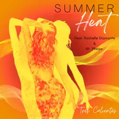 Summer Heat (feat. Rochelle Diamante & Mr. Phelps) - Single by Tres Calientes album reviews, ratings, credits