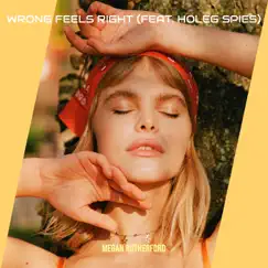Wrong Feels Right - Single (feat. Holeg Spies) - Single by Megan Rutherford album reviews, ratings, credits