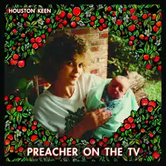 Preacher on the TV - Single by Houston Keen album reviews, ratings, credits