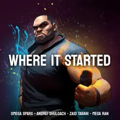 WHERE IT STARTED (feat. Zaid Tabani) - Single by Omega Sparx, Andrei Shulgach & Mega Ran album reviews, ratings, credits