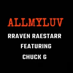 Allmyluv (feat. CHUCK G) - Single by Rraven Raestarr album reviews, ratings, credits