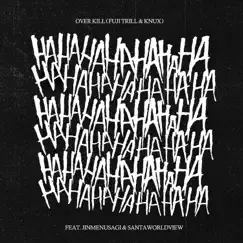 Hahahaha (feat. Jinmenusagi & SANTAWORLDVIEW) - Single by OVER KILL album reviews, ratings, credits