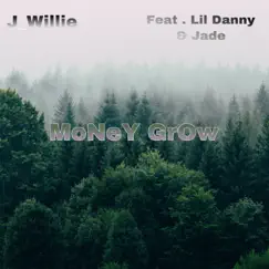 Money Grow (feat. Jade & Lil Danny) - Single by J_Willie album reviews, ratings, credits