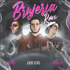 Brujería (Remix) - Single by Addu King, Renex & Demian M album reviews, ratings, credits
