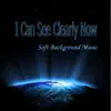 I Can See Clearly Now - Soft Background Music album lyrics, reviews, download