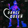 Dance Queen - Single album lyrics, reviews, download