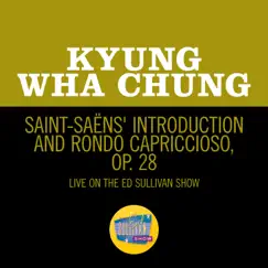 Introduction & Rondo Capriccioso, Op. 28 (Live On The Ed Sullivan Show, April 28, 1968) - Single by Kyung Wha Chung album reviews, ratings, credits