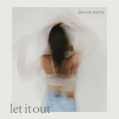 Let It Out - Single by Devon Sierra album reviews, ratings, credits